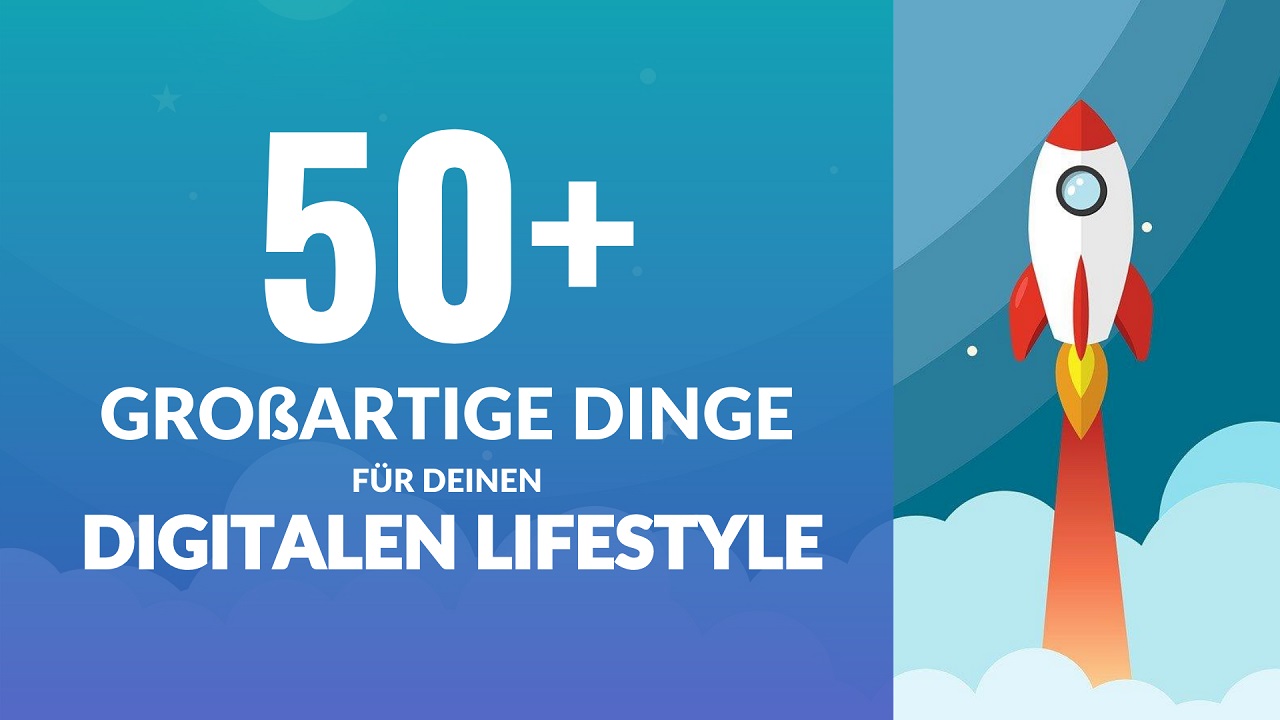 50+ großartige Dinge für deinen digitalen Lifestyle