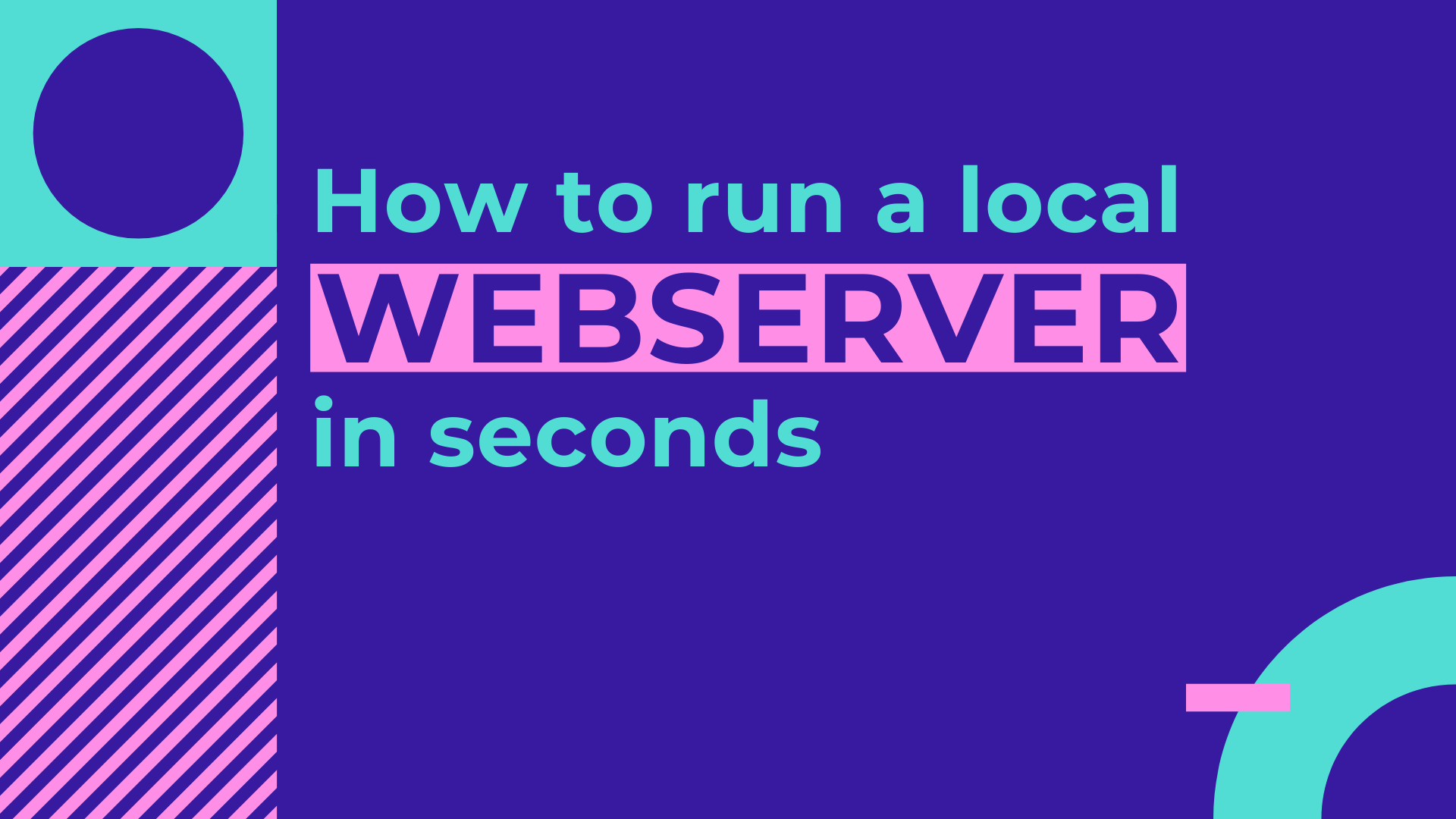 How to run a webserver for development in seconds