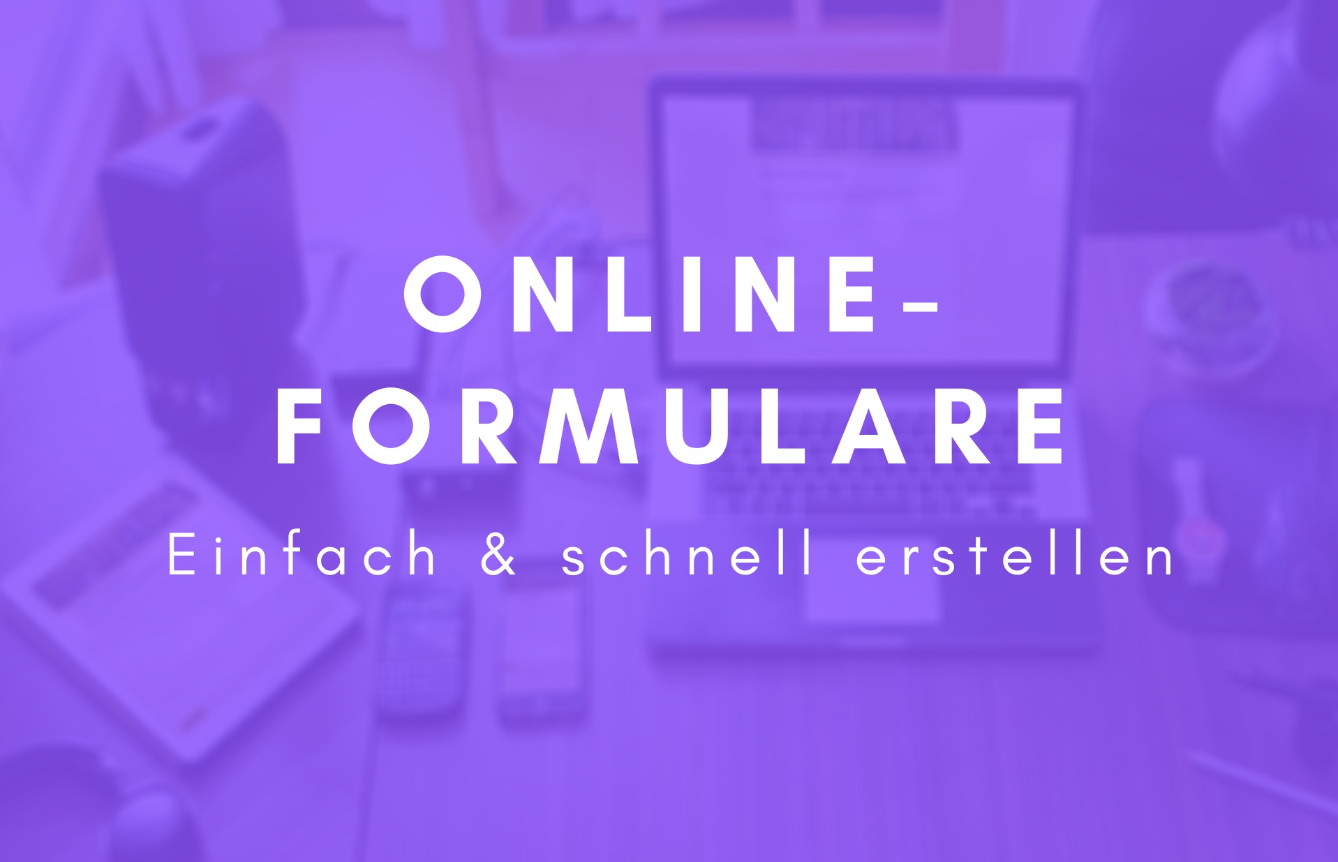 Schnell und einfach Online-Formulare für Webseite und Social Media